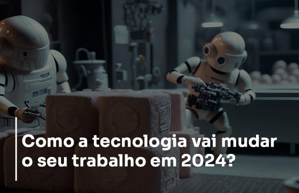 Como-a-tecnologia-vai-mudar-o-seu-trabalho-em-2024