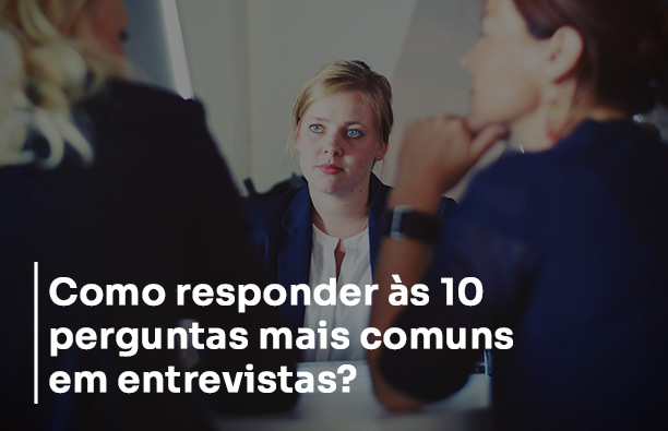 Como-responder-às-10-perguntas-mais-comuns-em-entrevistas