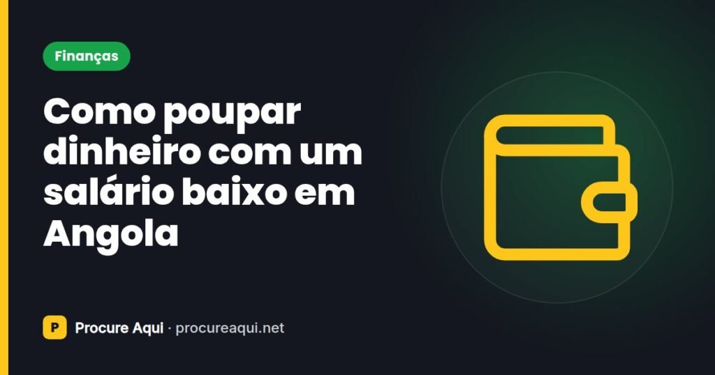 Como poupar dinheiro com um salário baixo em Angola