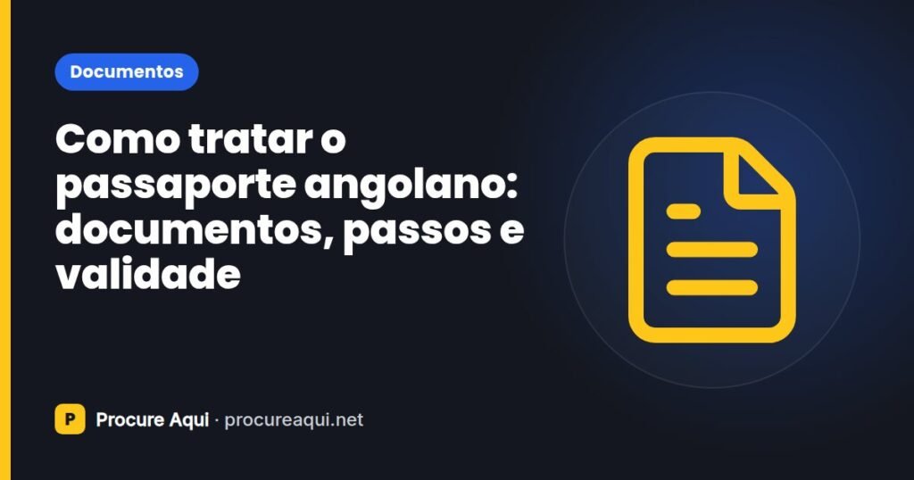 Como tratar o passaporte angolano: documentos, passos e validade