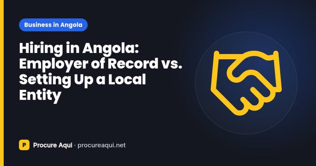 Hiring in Angola: Employer of Record vs. Setting Up a Local Entity