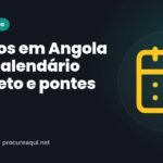 Feriados em Angola 2026: calendário completo e pontes