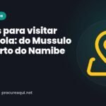 Lugares para visitar em Angola: do Mussulo ao deserto do Namibe