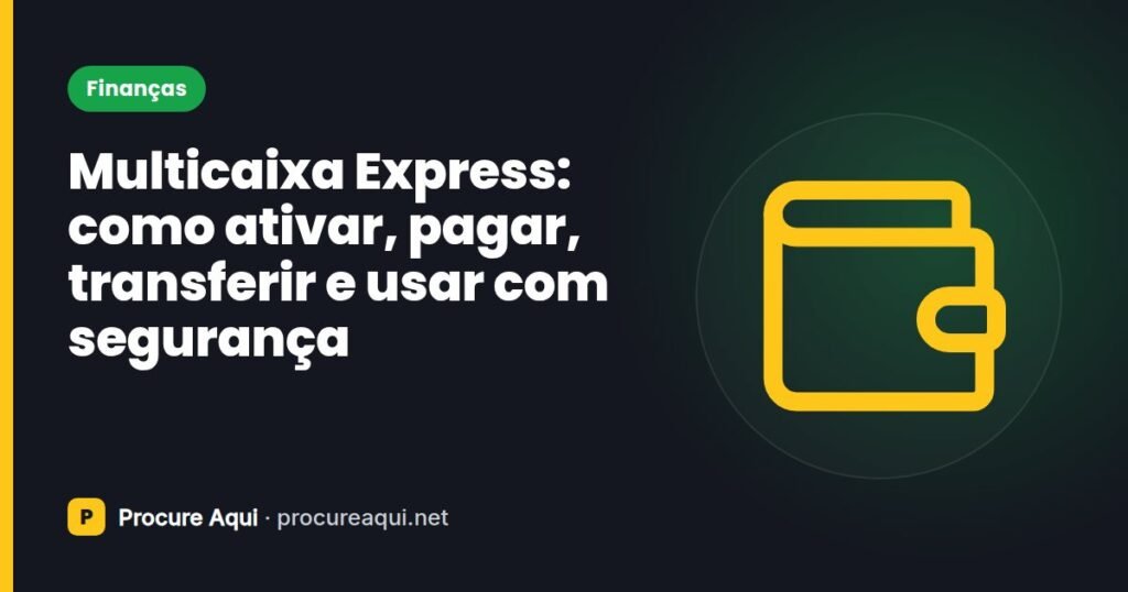 Multicaixa Express: como ativar, pagar, transferir e usar com segurança