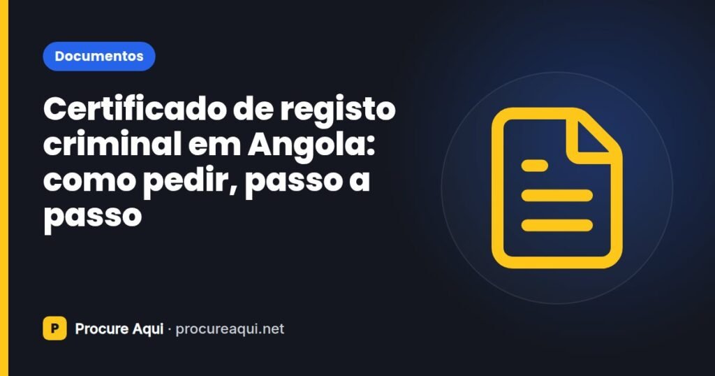 Certificado de registo criminal em Angola: como pedir, passo a passo