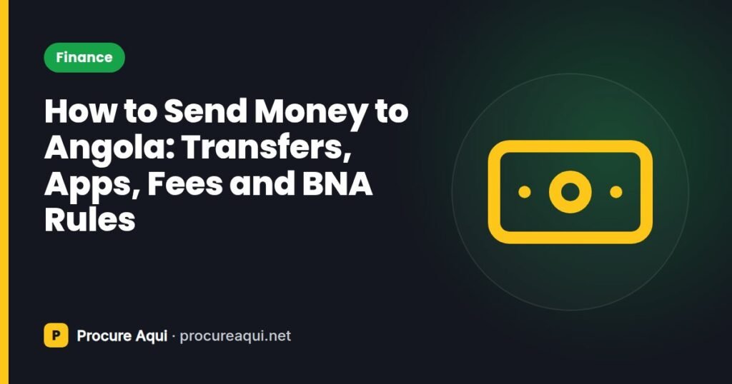 How to Send Money to Angola: Transfers, Apps, Fees and BNA Rules